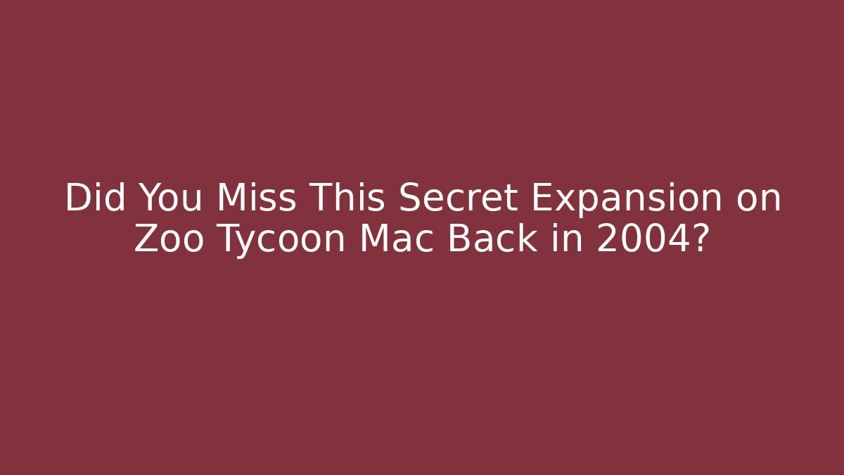 Did You Miss This Secret Expansion on Zoo Tycoon Mac Back in 2004?