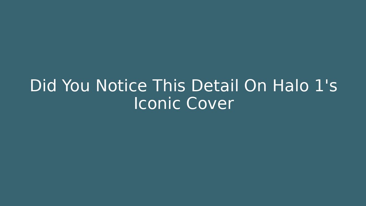 Did You Notice This Detail On Halo 1's Iconic Cover