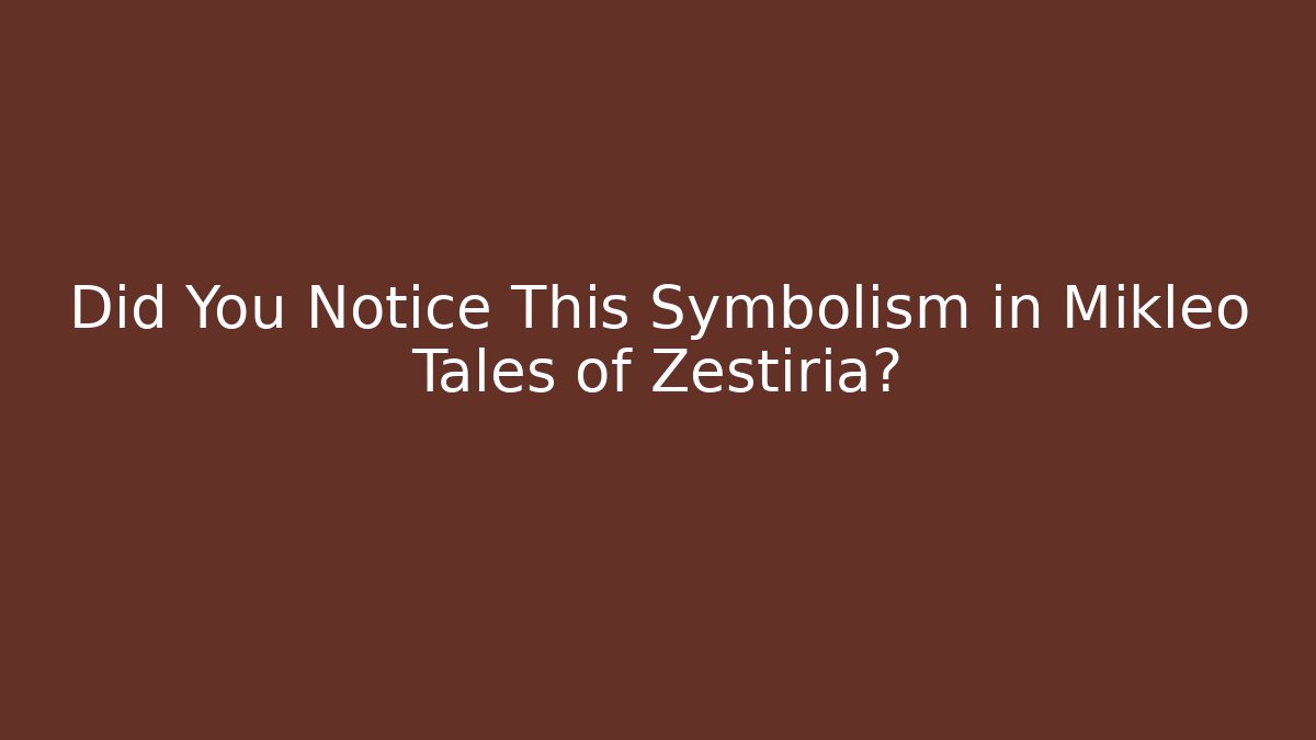 Did You Notice This Symbolism in Mikleo Tales of Zestiria?