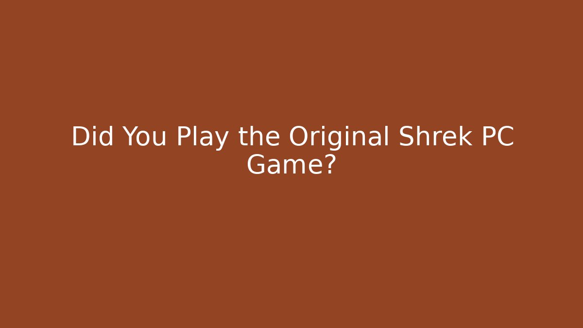 Did You Play the Original Shrek PC Game?