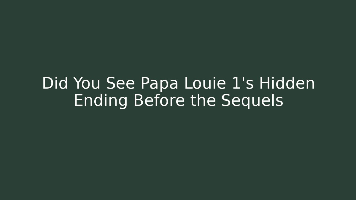 Did You See Papa Louie 1's Hidden Ending Before the Sequels