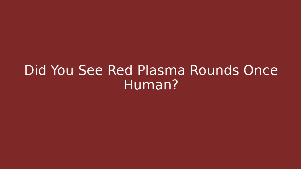 Did You See Red Plasma Rounds Once Human? - Critter Realm