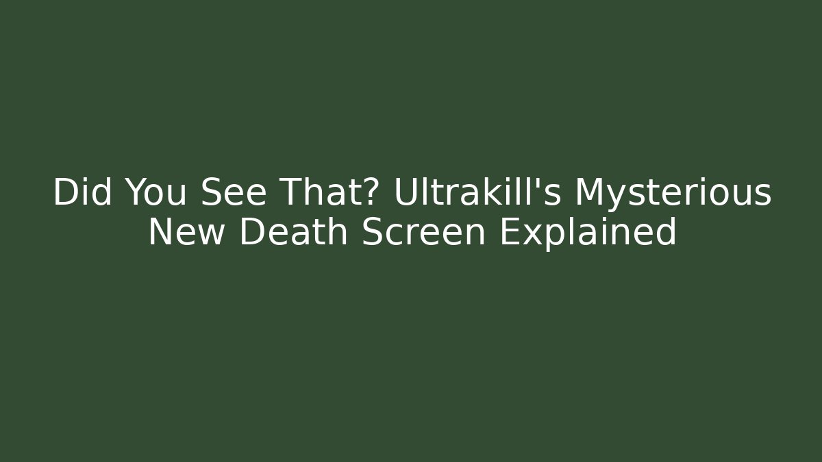 Did You See That? Ultrakill's Mysterious New Death Screen Explained - Critter Realm