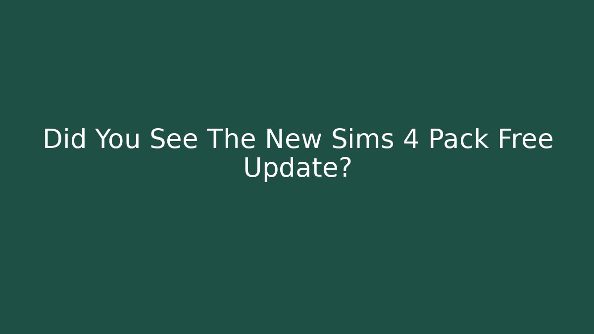 Did You See The New Sims 4 Pack Free Update? - Critter Realm