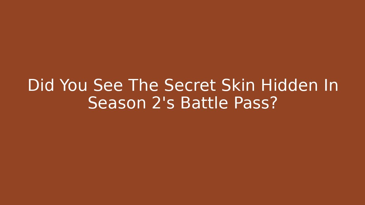 Did You See The Secret Skin Hidden In Season 2's Battle Pass? - Critter Realm