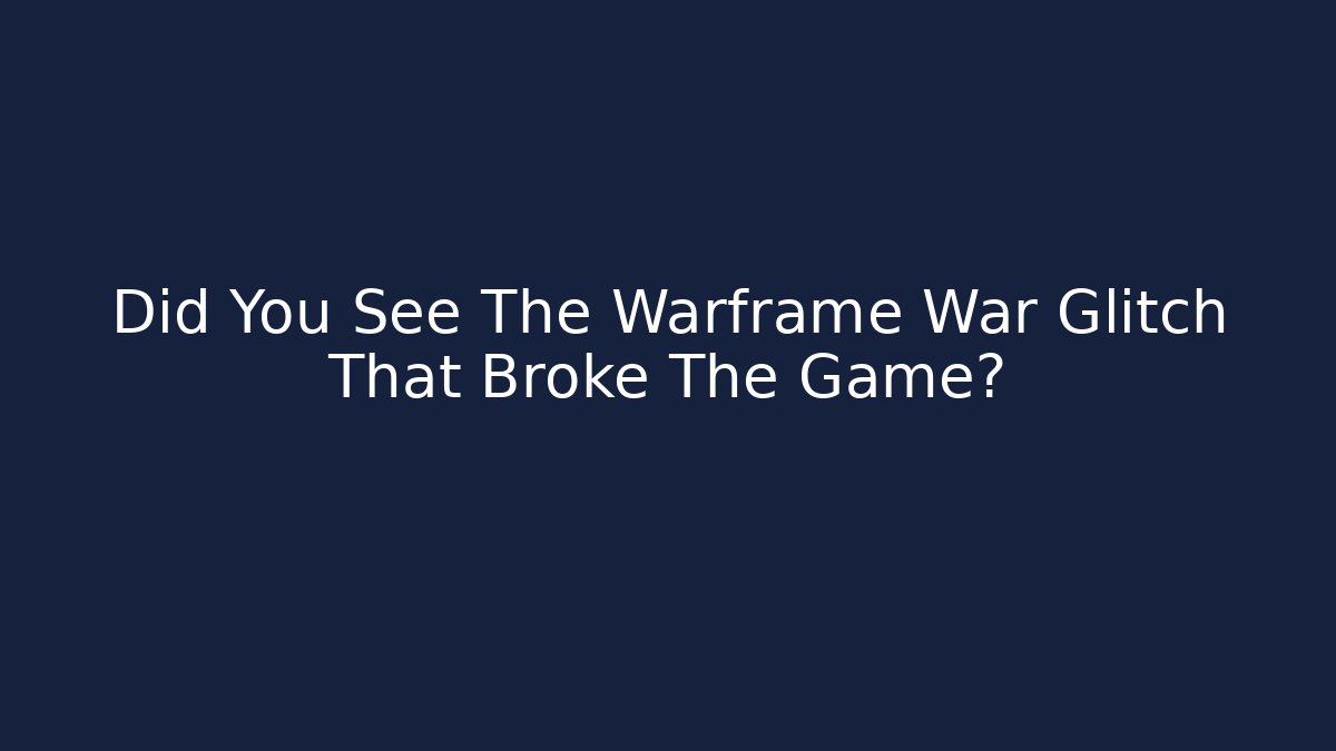 Did You See The Warframe War Glitch That Broke The Game?