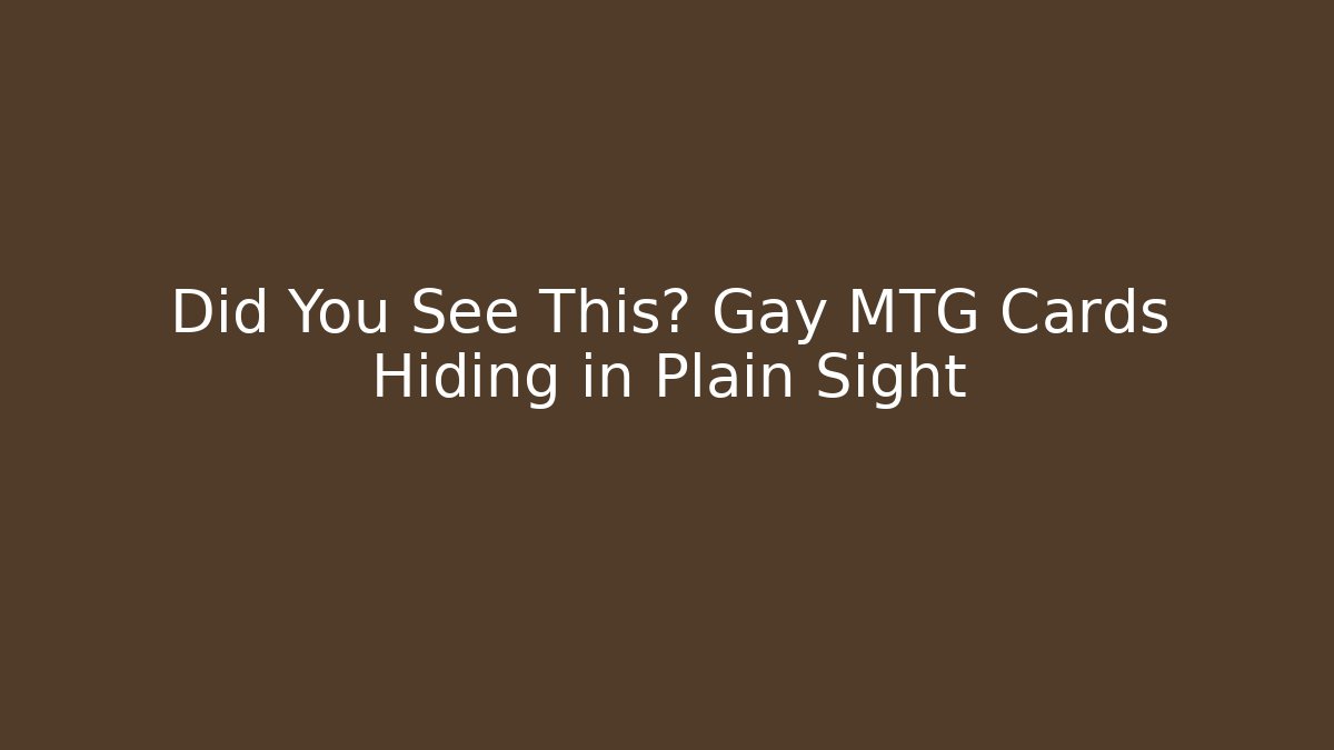 Did You See This? Gay MTG Cards Hiding in Plain Sight