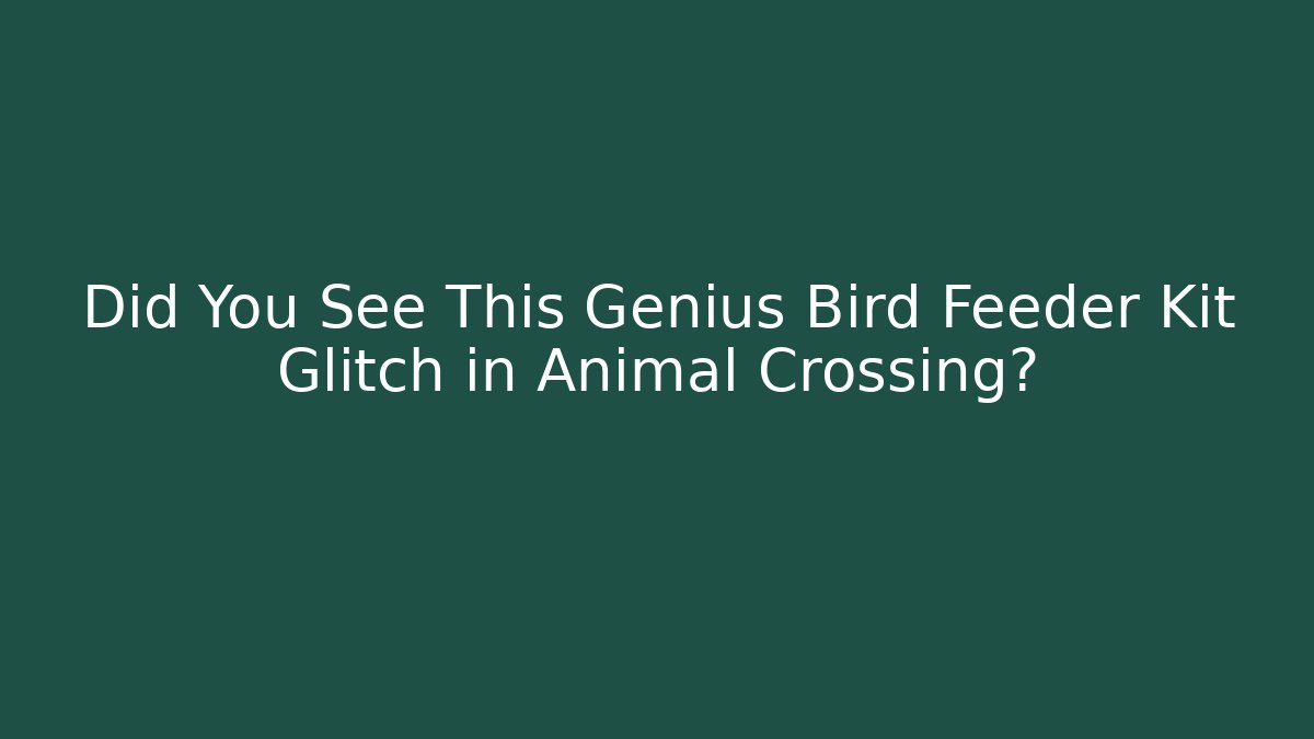 Did You See This Genius Bird Feeder Kit Glitch in Animal Crossing?