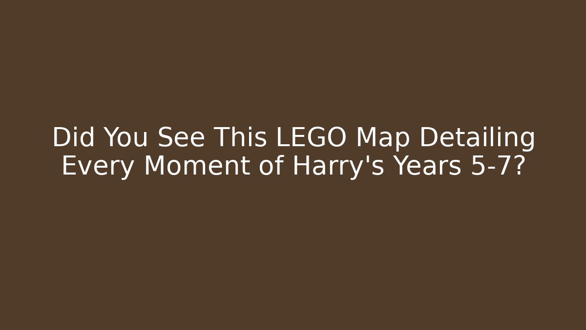 Did You See This LEGO Map Detailing Every Moment of Harry's Years 5-7?