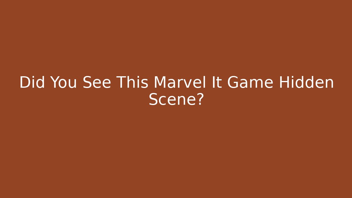 Did You See This Marvel It Game Hidden Scene? - Critter Realm