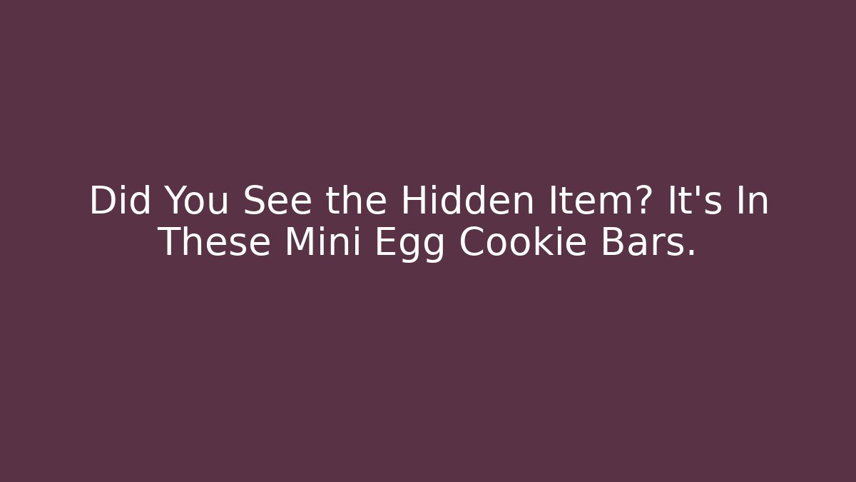 Did You See the Hidden Item? It's In These Mini Egg Cookie Bars.