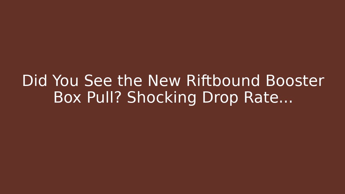 Did You See the New Riftbound Booster Box Pull? Shocking Drop Rate…