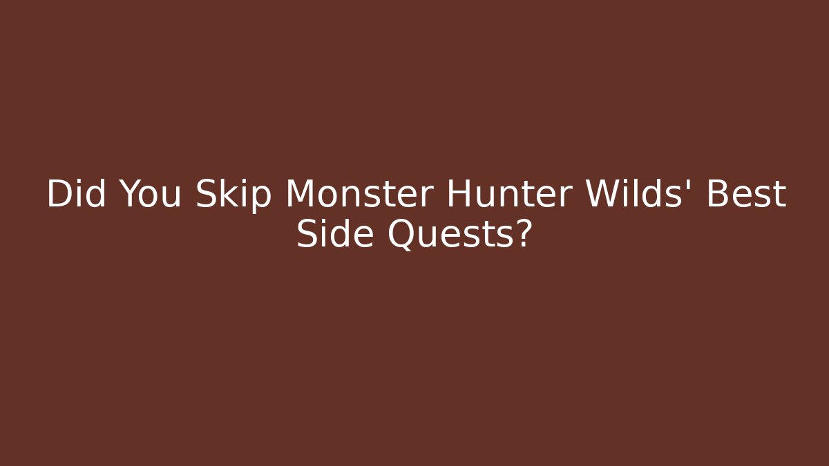 Did You Skip Monster Hunter Wilds' Best Side Quests?
