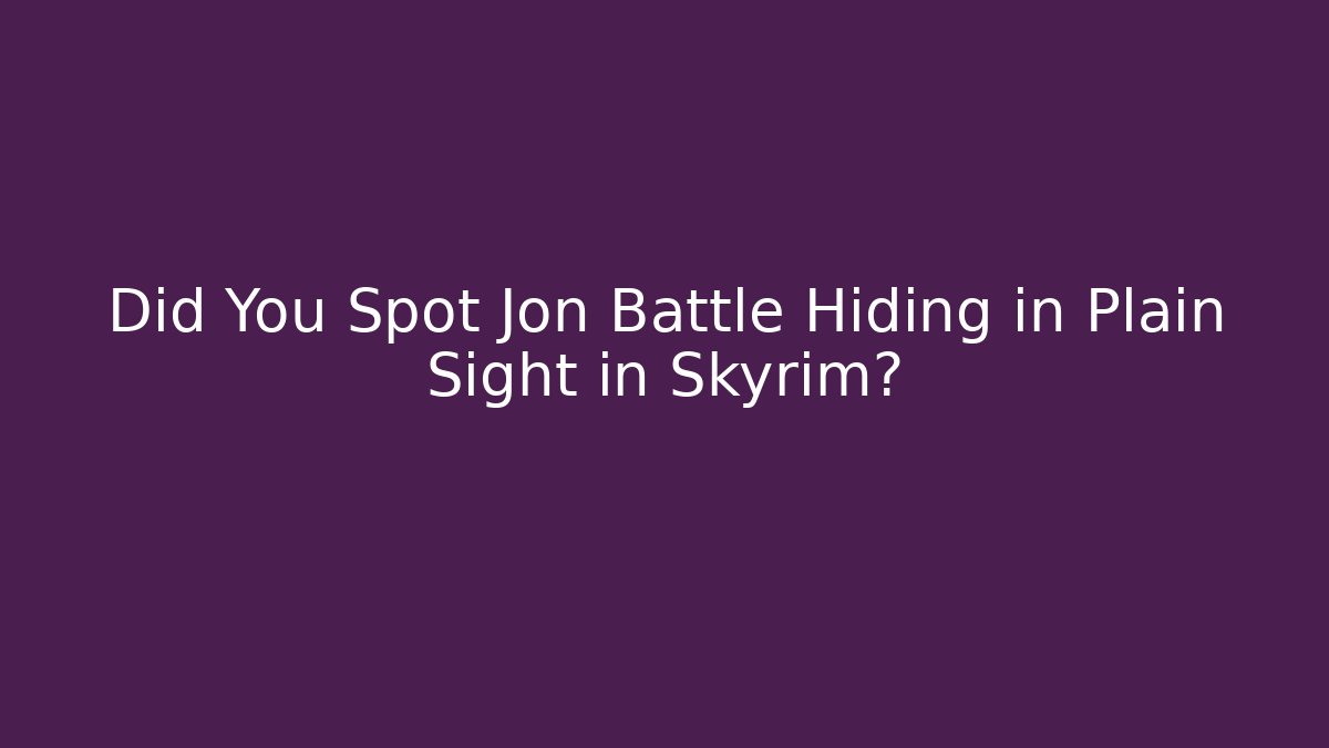 Did You Spot Jon Battle Hiding in Plain Sight in Skyrim?