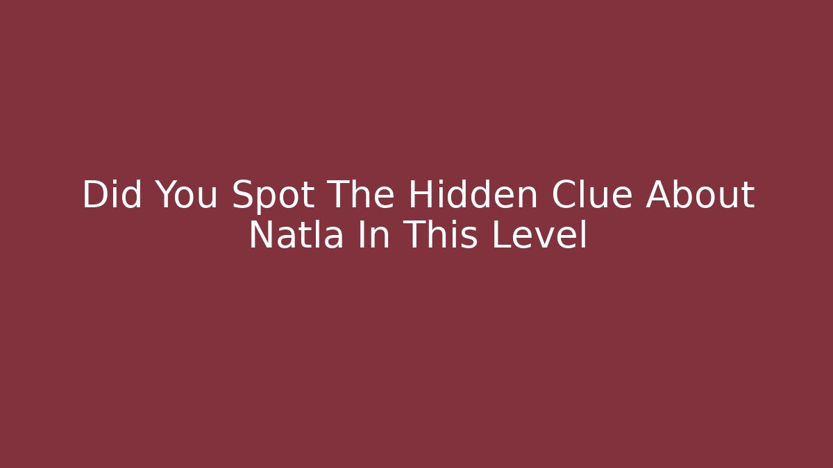 Did You Spot The Hidden Clue About Natla In This Level