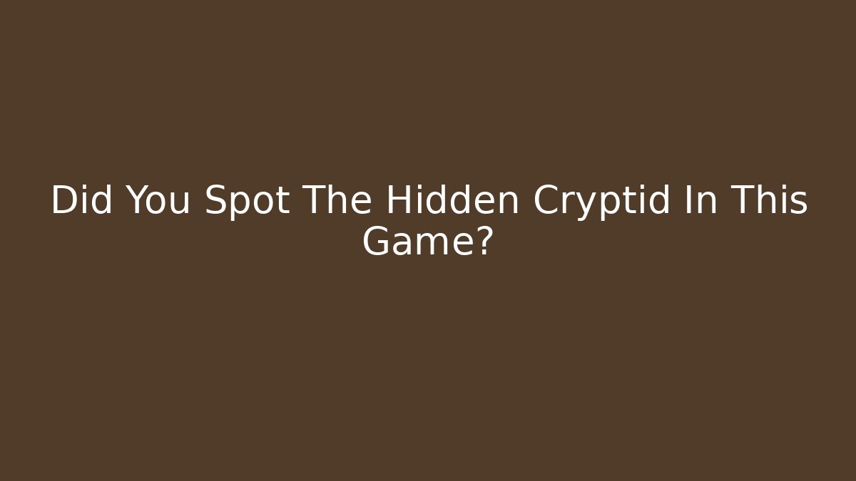 Did You Spot The Hidden Cryptid In This Game?