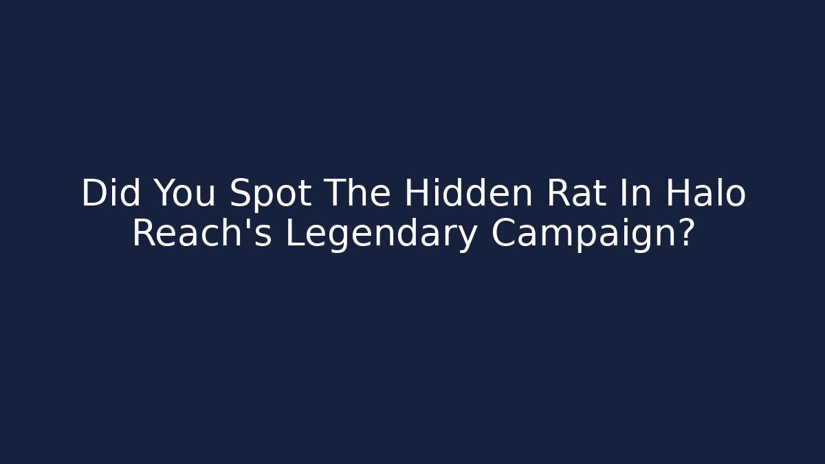 Did You Spot The Hidden Rat In Halo Reach's Legendary Campaign?