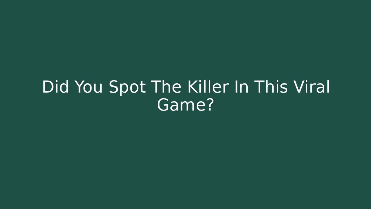 Did You Spot The Killer In This Viral Game?