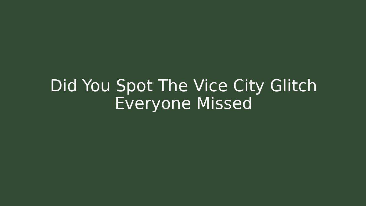 Did You Spot The Vice City Glitch Everyone Missed