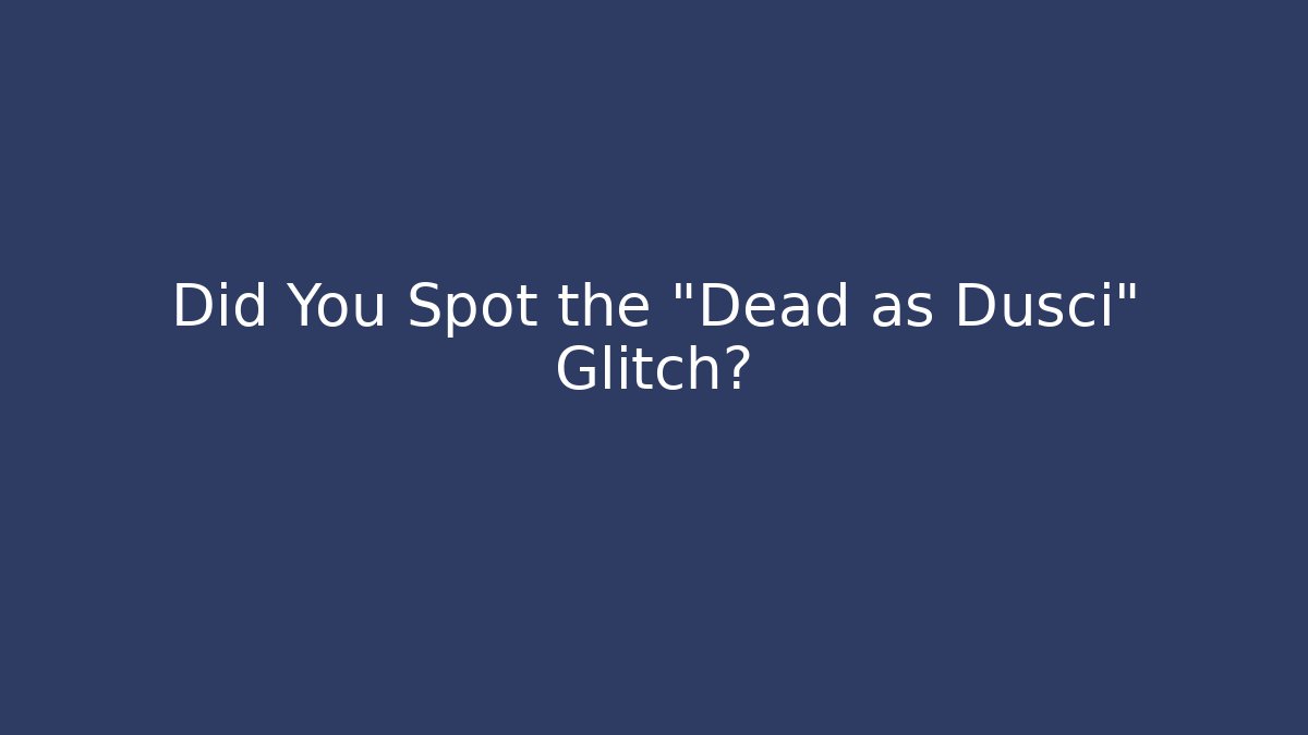 Did You Spot the "Dead as Dusci" Glitch? - Critter Realm