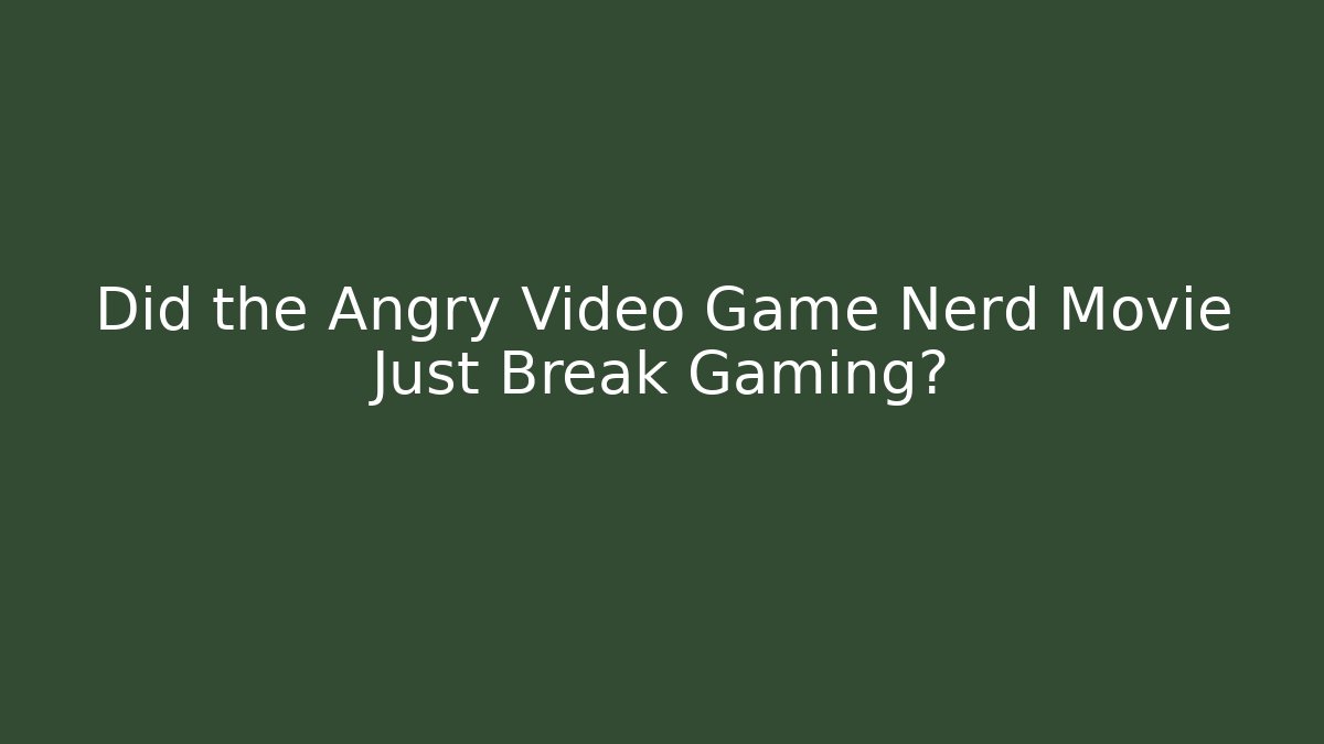 Did the Angry Video Game Nerd Movie Just Break Gaming?