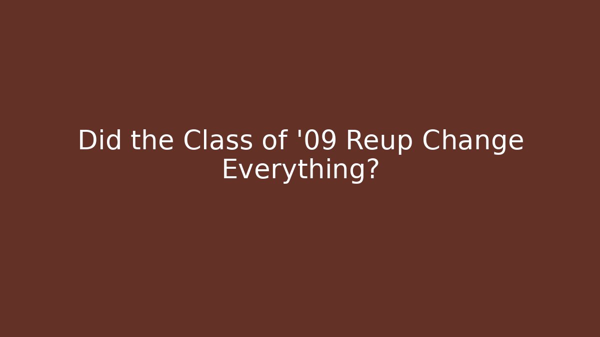 Did the Class of '09 Reup Change Everything?