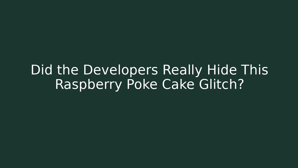 Did the Developers Really Hide This Raspberry Poke Cake Glitch?
