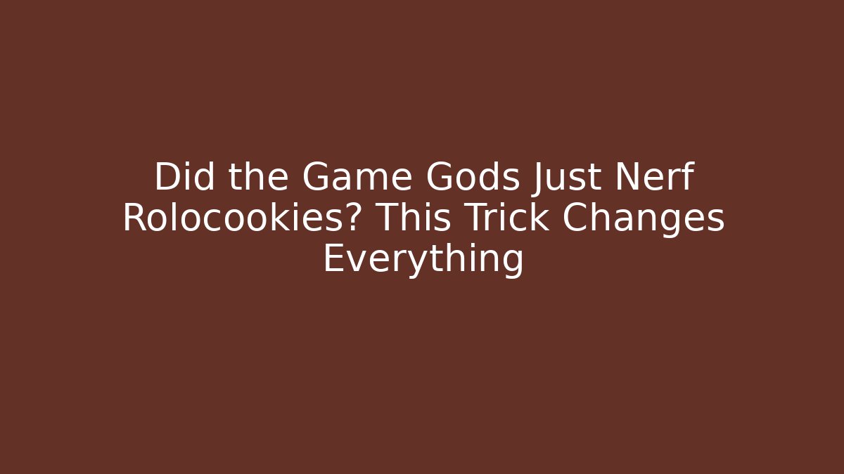 Did the Game Gods Just Nerf Rolocookies? This Trick Changes Everything