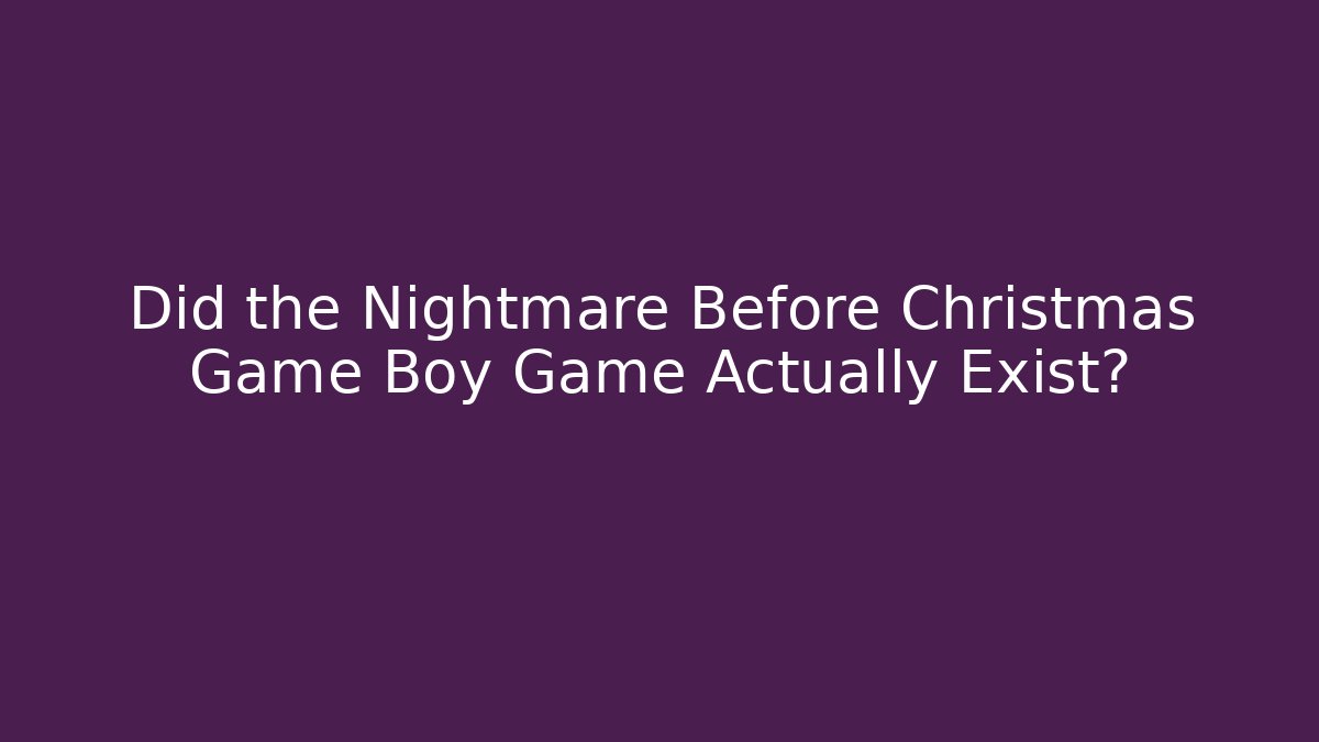 Did the Nightmare Before Christmas Game Boy Game Actually Exist? - Critter Realm
