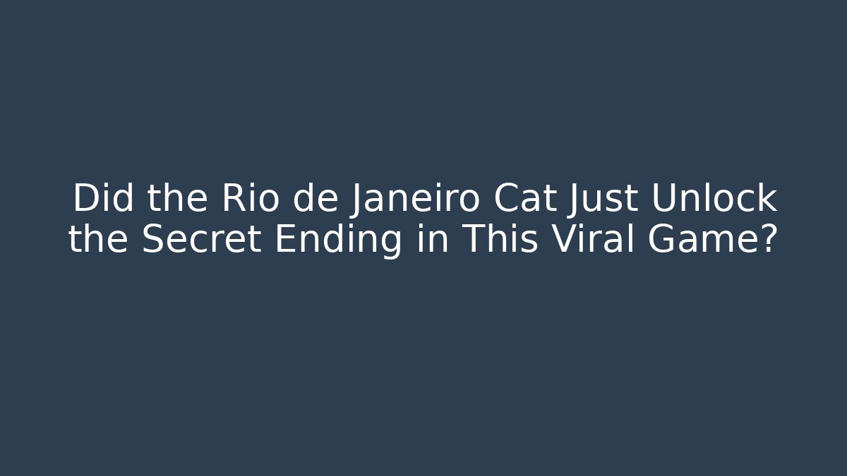 Did the Rio de Janeiro Cat Just Unlock the Secret Ending in This Viral Game?