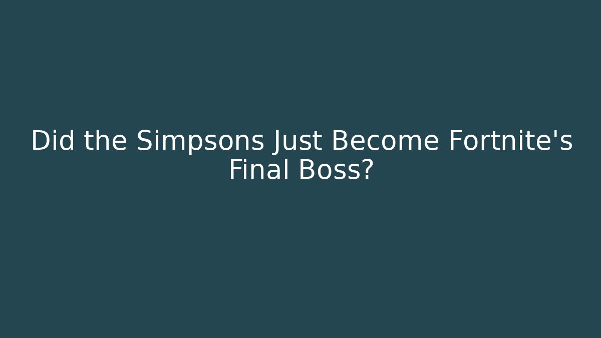 Did the Simpsons Just Become Fortnite's Final Boss?