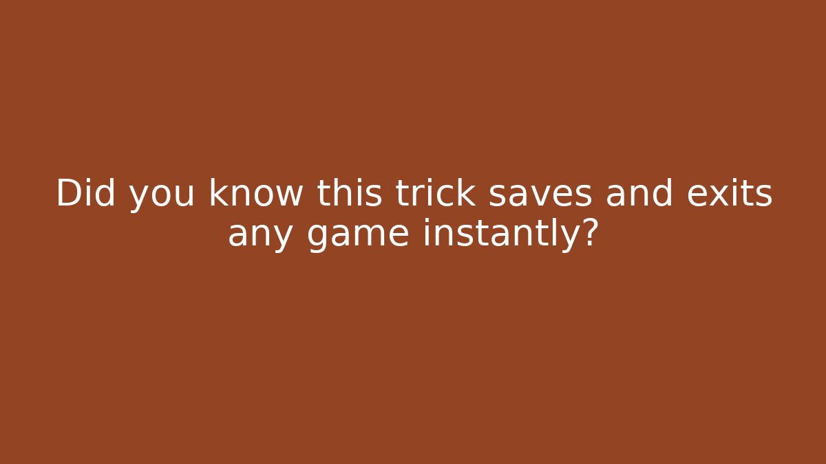Did you know this trick saves and exits any game instantly? - Critter Realm