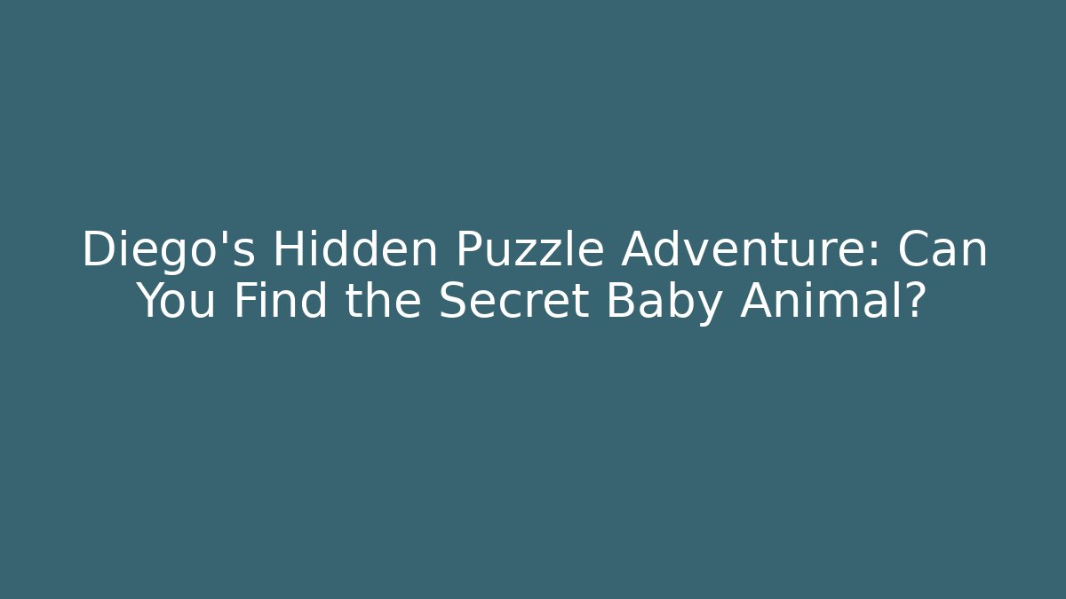 Diego’s Hidden Puzzle Adventure: Can You Find the Secret Baby Animal?