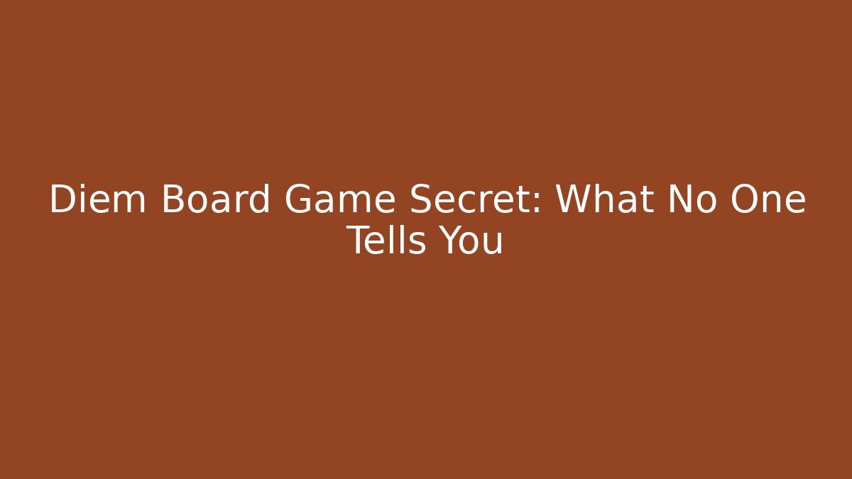 Diem Board Game Secret: What No One Tells You