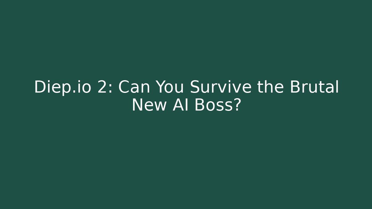 Diep.io 2: Can You Survive the Brutal New AI Boss?