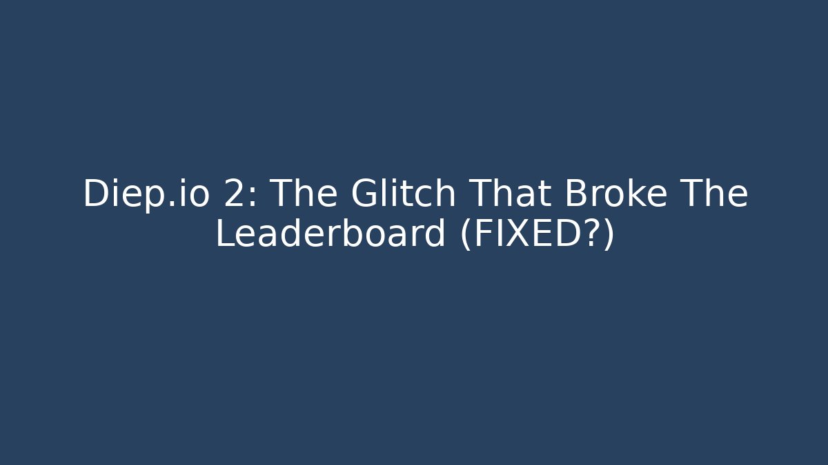 Diep.io 2: The Glitch That Broke The Leaderboard (FIXED?) - Critter Realm