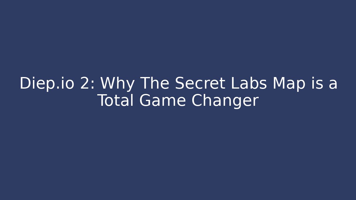 Diep.io 2: Why The Secret Labs Map is a Total Game Changer