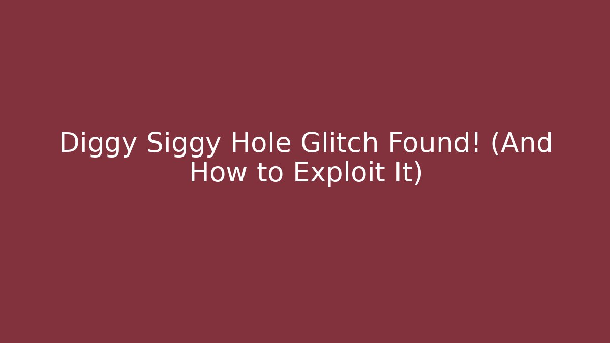 Diggy Siggy Hole Glitch Found! (And How to Exploit It) - Critter Realm