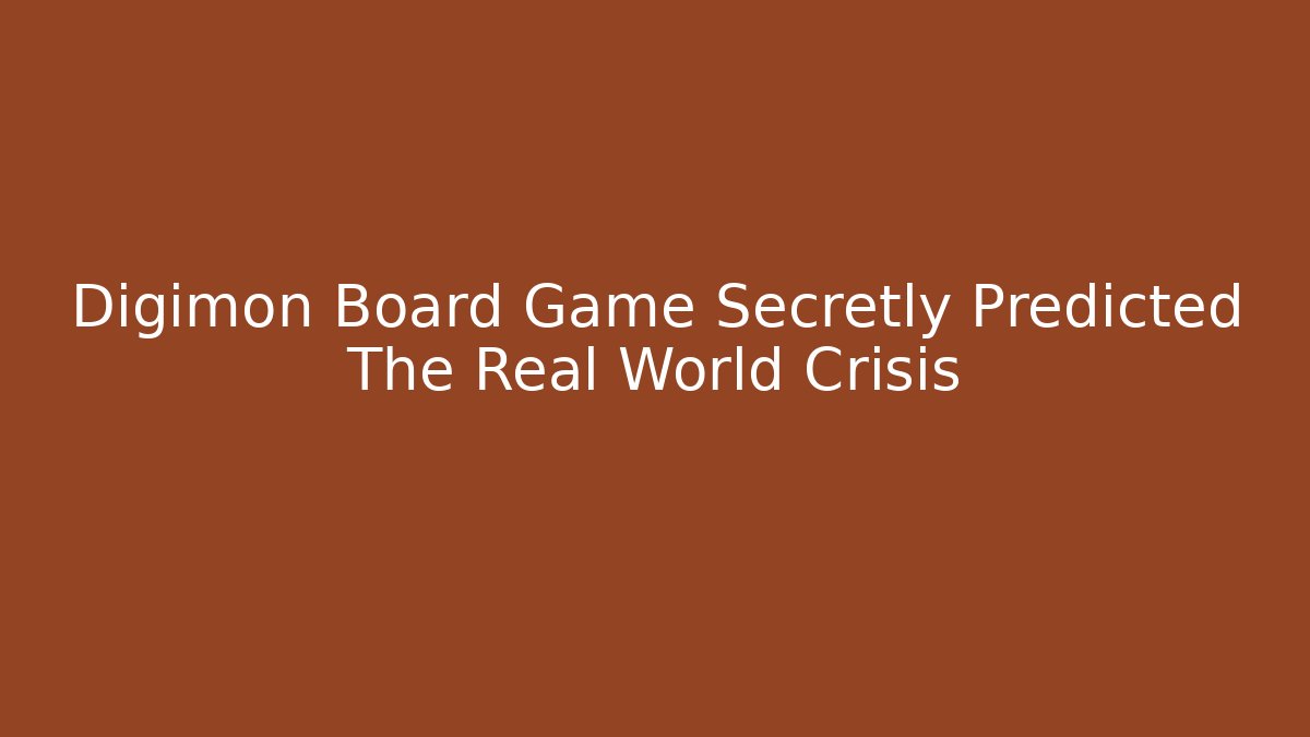 Digimon Board Game Secretly Predicted The Real World Crisis - Critter Realm