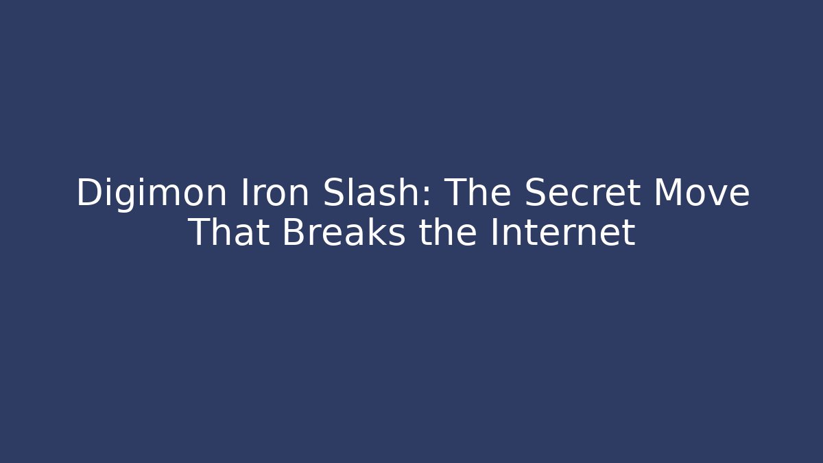 Digimon Iron Slash: The Secret Move That Breaks the Internet