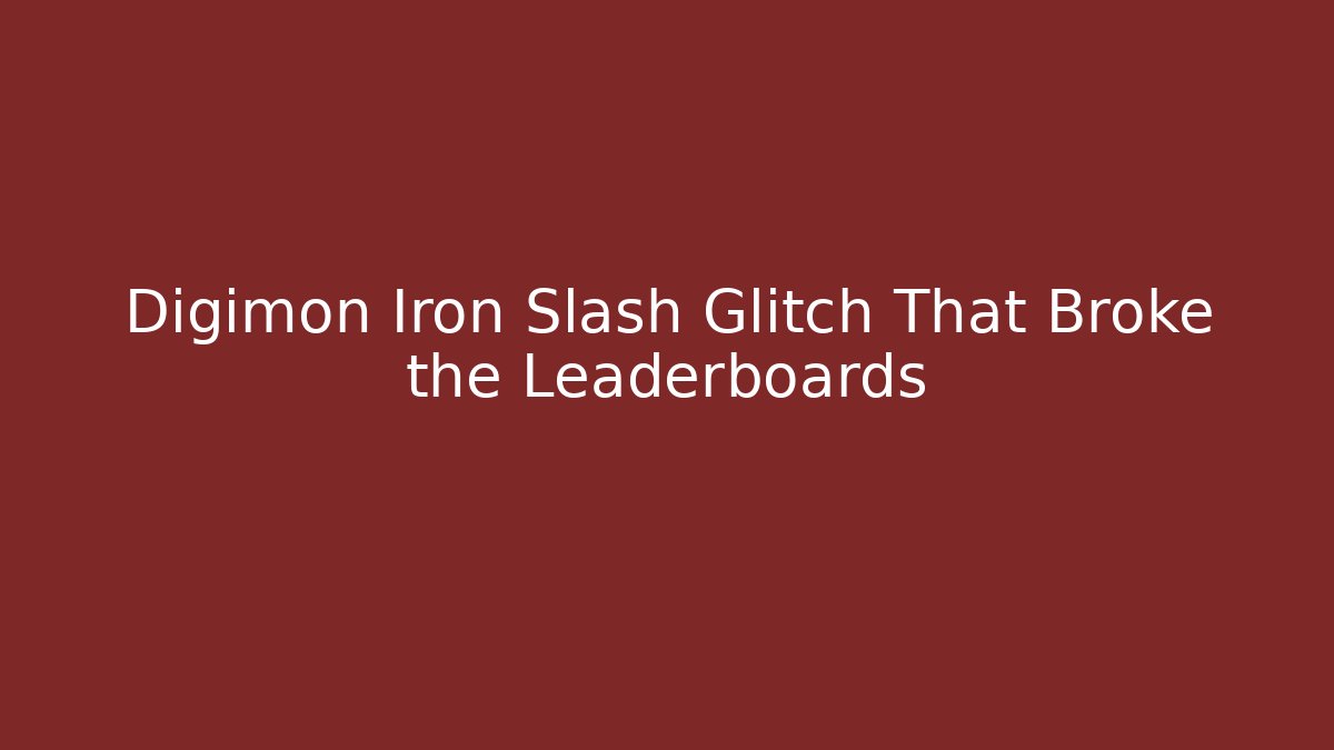 Digimon Iron Slash Glitch That Broke the Leaderboards