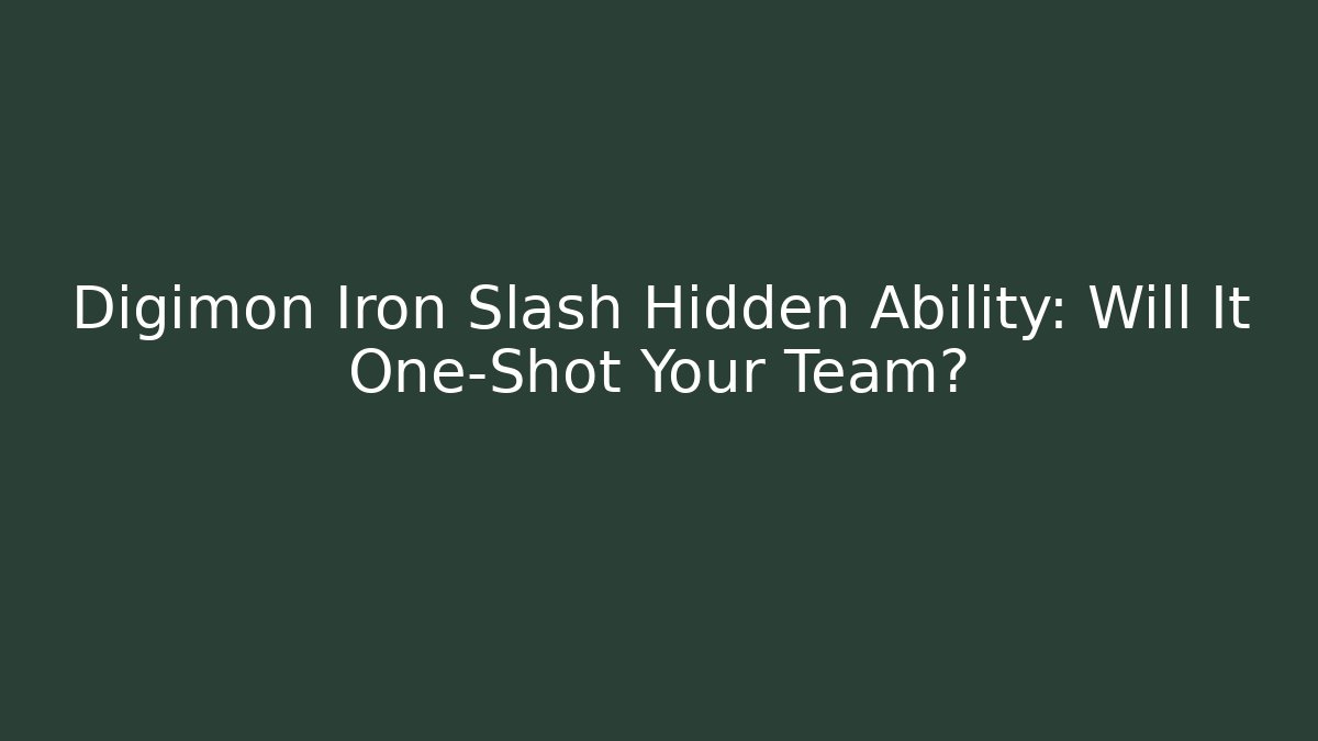 Digimon Iron Slash Hidden Ability: Will It One-Shot Your Team?