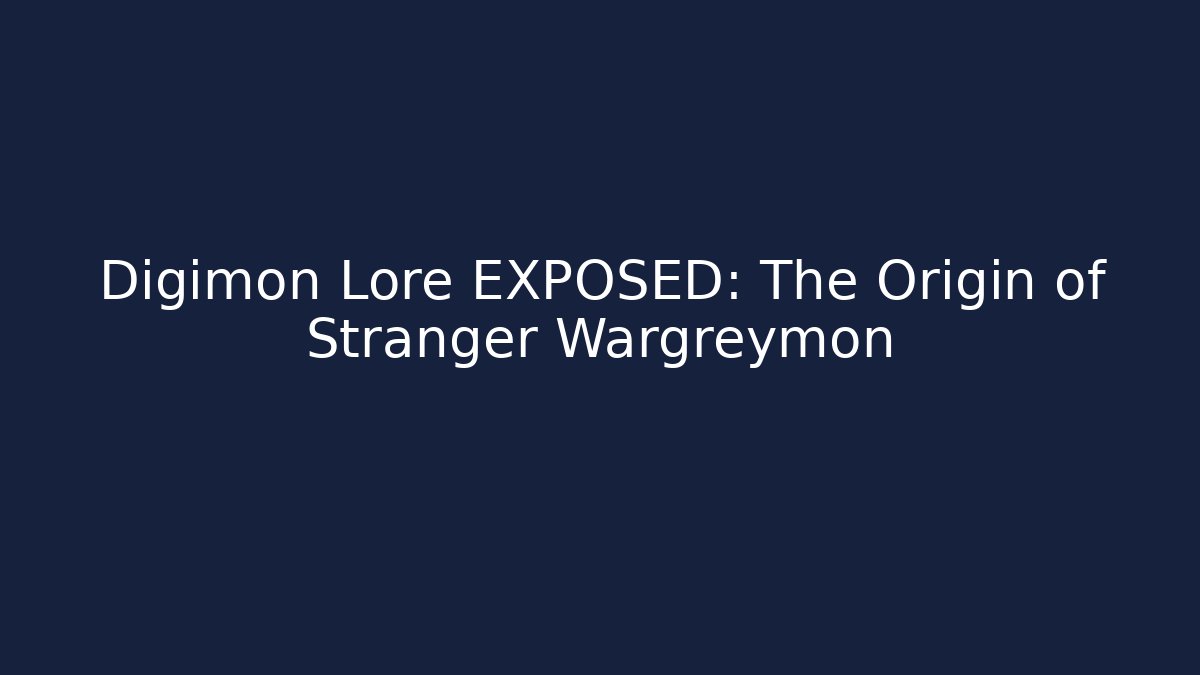 Digimon Lore EXPOSED: The Origin of Stranger Wargreymon