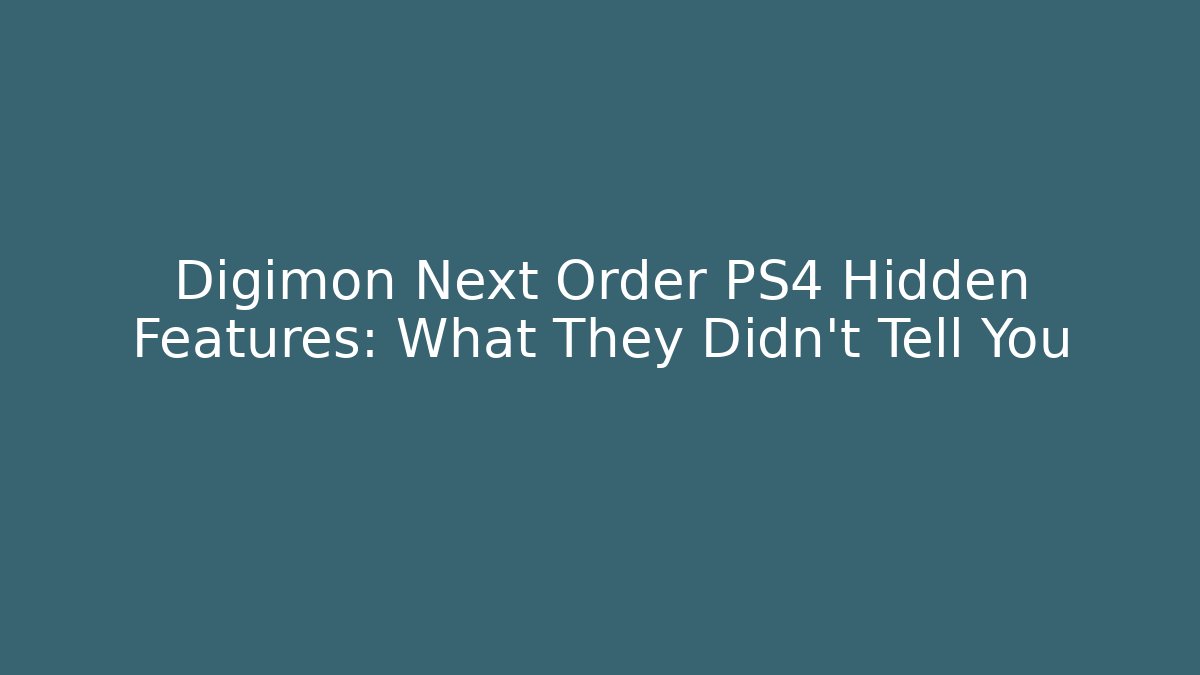 Digimon Next Order PS4 Hidden Features: What They Didn't Tell You - Critter Realm