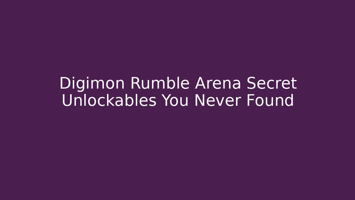 Digimon Rumble Arena Secret Unlockables You Never Found
