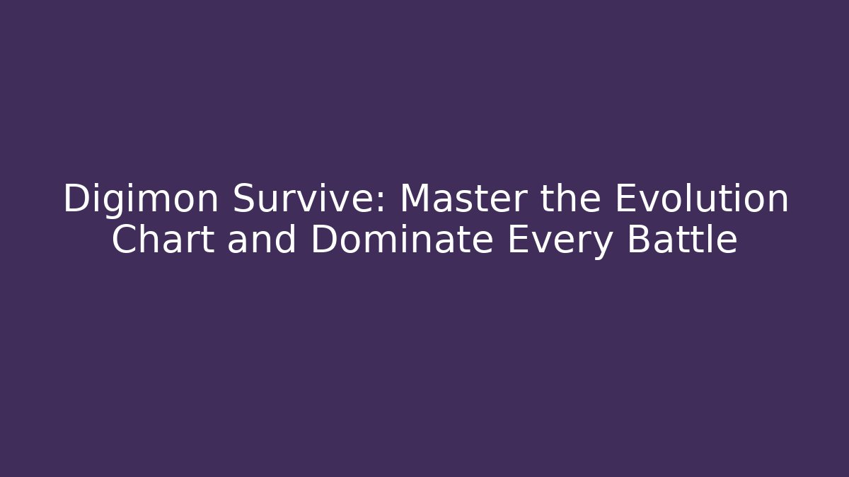 Digimon Survive: Master the Evolution Chart and Dominate Every Battle