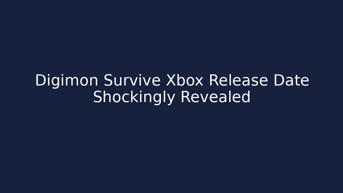 Digimon Survive Xbox Release Date Shockingly Revealed