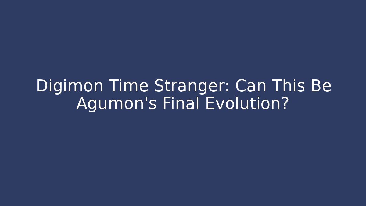 Digimon Time Stranger: Can This Be Agumon's Final Evolution?