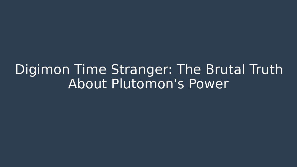 Digimon Time Stranger: The Brutal Truth About Plutomon's Power - Critter Realm