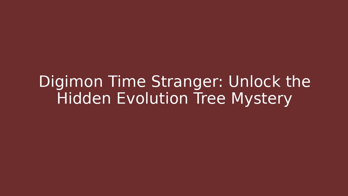 Digimon Time Stranger: Unlock the Hidden Evolution Tree Mystery - Critter Realm